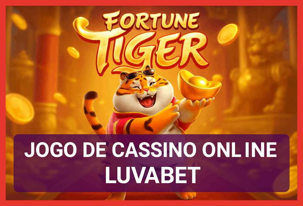 Fortune Tiger é um jogo imperdível no LUVABET Casino